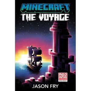 Minecraft: The Voyage: An Official Minecraft Novel -- Jason Fry